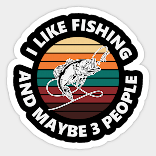 I Like Fishing And Maybe 3 People Retro Fisherman Sticker